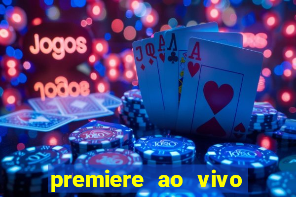 premiere ao vivo corinthians gratis